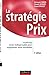 La stratégie prix - 3ème édition - Le pricing, levier indispensable pour augmenter votre rentabilité: Le pricing, levier indispensable pour augmenter votre rentabilité