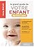 Le Grand Guide de votre enfant de 0 à 3 ans