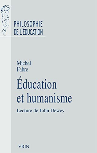 Education Et Humanisme: Lecture de John Dewey (Philosophie de l'Éducation) (French Edition)