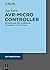 Avr - Mikrocontroller: Megaavr(r) - Entwicklung, Anwendung Und Peripherie