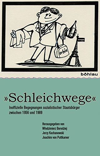 �schleichwege�: Inoffizielle Begegnungen Sozialistischer Staatsb�rger Zwischen 1956 Und 1989 (Paperback)
