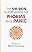 The Sheldon Short Guide to Phobias and Panic