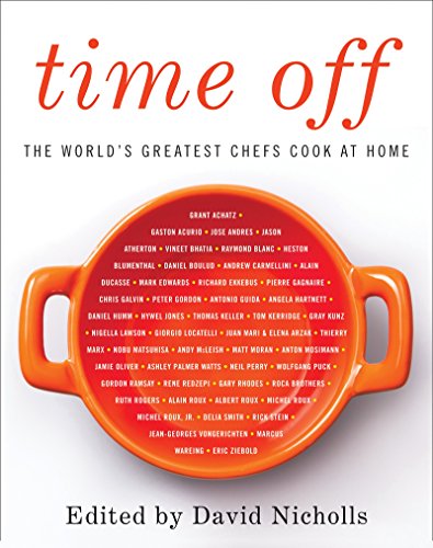 Time Off: The World's Greatest Chefs Cook at Home (Hardcover)