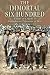The Immortal Six Hundred by J. Ogden Murray