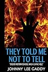 They Told Me Not To Tell by Johnny Gaddy