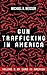 Gun Trafficking in America (Guns in America)