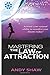Mastering The Law of Attraction
