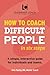 How to Coach Difficult Peop...