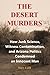 The Desert Murders: How Junk Science, Witness Contamination, and Arizona Politics Condemned an Innocent Man