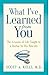 What I've Learned from You: The Lessons of Life Taught to a Doctor by His Patients