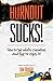 Burnout Sucks!: How to be w...