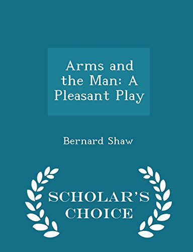 Arms and the Man: A Pleasant Play