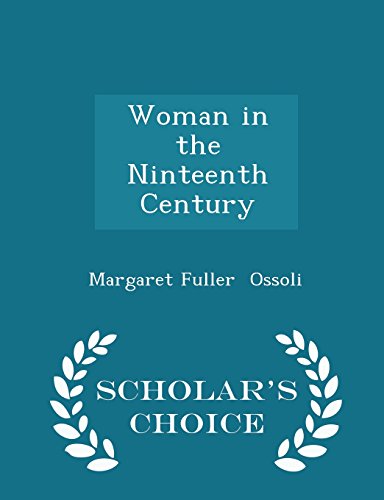 Woman in the Ninteenth Century - Scholar's Choice Edition