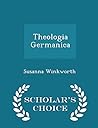 Theologia Germanica - Scholar's Choice Edition