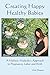 Creating Happy Healthy Babies: A Holistic Midwife's Approach to Pregnancy, Labour and Birth