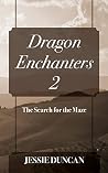 Dragon Enchanters 2: The Search for the Maze Dragon Enchanters 2: The Search for the Maze