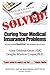 Solved! Curing Your Medical Insurance Problems: Advice from MedWise Insurance Advocacy
