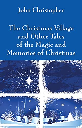 The Christmas Village and Other Tales of the Magic and Memories of Christmas (Paperback)