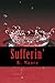 Sufferin': A Novella