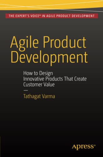 Agile Product Development: How to Design Innovative Products That Create Customer Value (Paperback)