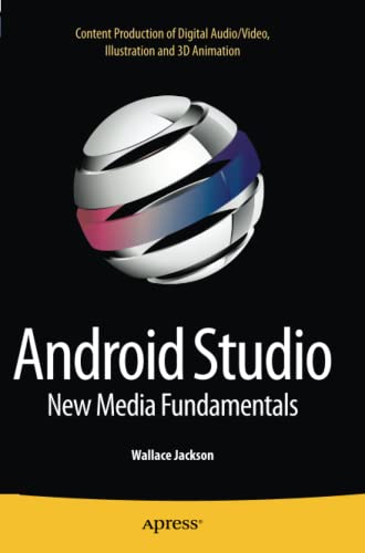 Android Studio New Media Fundamentals: Content Production of Digital Audio/Video, Illustration and 3D Animation (Paperback)