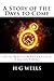 A Story of the Days to Come: (H G Wells Masterpiece Collection)