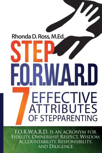 Step F.O.R.W.A.R.D.: 7 Attributes of Effective Stepparenting (Paperback)