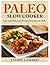Paleo Slow Cooker: Easy and...