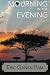 Mourning in the Evening by Eric Ganan Pam