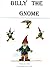 Billy The Gnome by Chelle