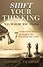 Shift Your Thinking: Win Where You Stand: Entrepreneurial Thinking - 7 Strategies for Breaking the Code