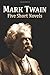 Five Short Novels: ( 1. The Man That Corrupted Hadleyburg, 2. Extract from Captain Stormfield?s Visit to Heaven, 3. A Horse?s Tale, 4. Tom Sawyer Abroad, 5. Tom Sawyer, Detective )
