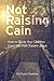 Not Raising Cain: How to Gu...
