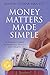 Money Matters Made Simple: A Woman's Guide to Financial Health and Wealth