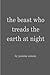 the beast who treads the earth at night by Jasmine Simone