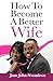 How To Become A Better Wife