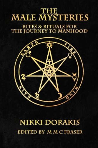 The Male Mysteries: Rites & Rituals For The Journey To Manhood (Paperback)