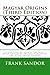 Magyar Origins (Third Edition): A 21st Century Look at the Indo-Aryan Origins of Ancient Hungarians and Other Uralic Speakers