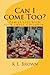 Can I come Too?: what happe...