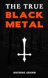 The True Black Metal: The Hidden Truth About Satanism In Extreme Metal Music