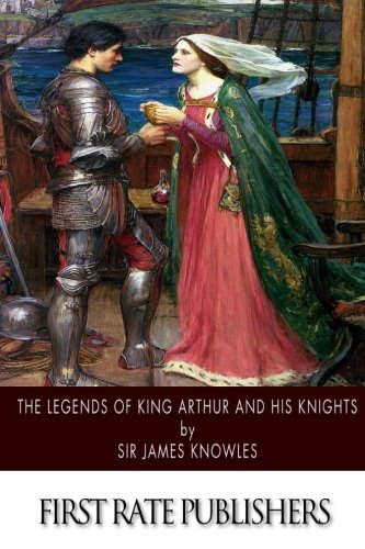 The Legends of King Arthur and His Knights