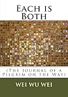 Each is Both: (The Journal of a Pilgrim on the Way) Each is Both: (The Journal of a Pilgrim on the Way)