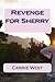Revenge for Sherry by Carrie West