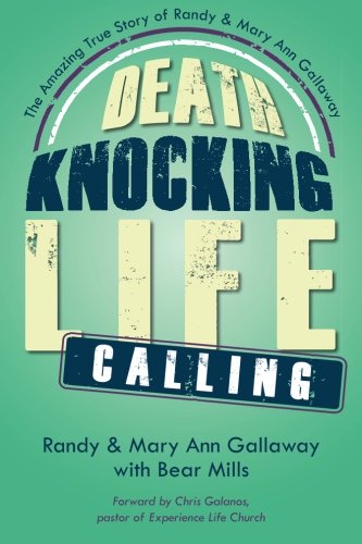 Death Knocking, Life Calling: The Amazing True Story of Randy and Mary Ann Gallaway (Paperback)