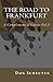 The Road to Frankfurt: A Co...