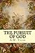 The Pursuit of God by A.W. Tozer The Pursuit of God by A.W. Tozer