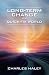 Long-Term Change in a Quick-Fix World by Charles Haley