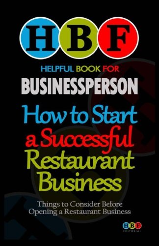 How to Start a Successful Restaurant Business: Things to Consider Before a Restaurant Business (Paperback)