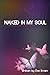 Naked In My Soul: A Poetic Journey to Emotional Healing