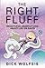 The Right Fluff